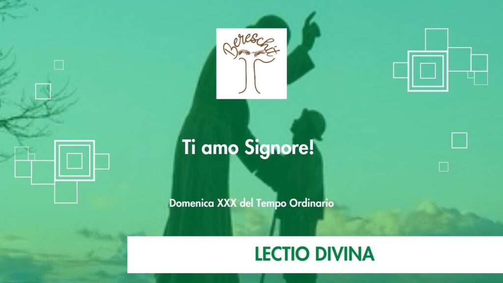 Ti Amo Signore – XXX DOMENICA DEL TEMPO ORDINARIO