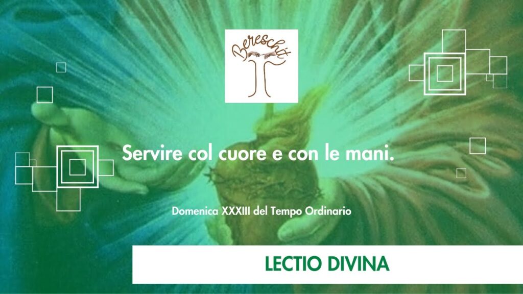 Servire Con il Cuore e Con le Mani – XXXIII DOMENICA DEL TEMPO ORDINARIO