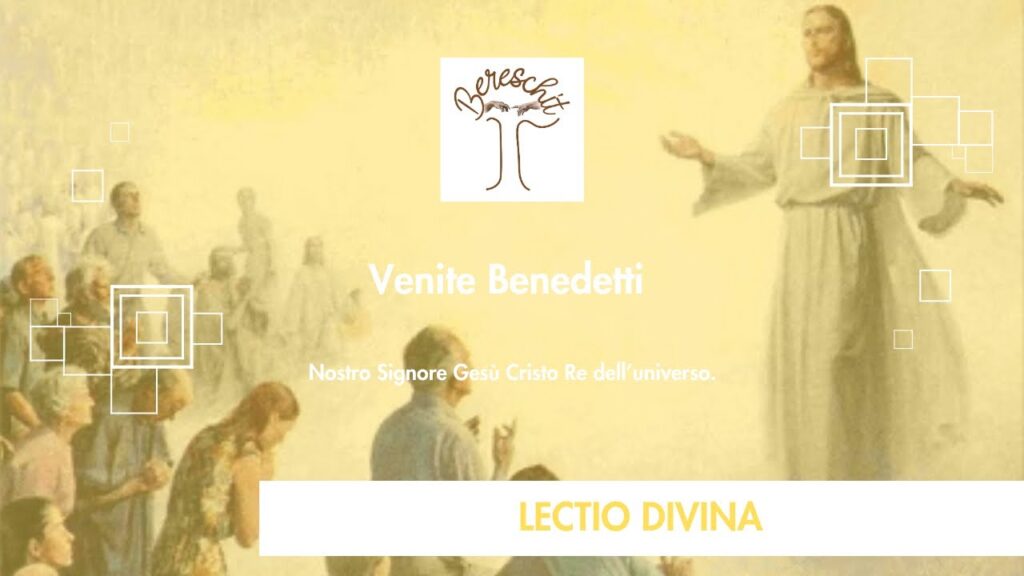 Venite Benedetti – DOMENICA DI CRISTO RE