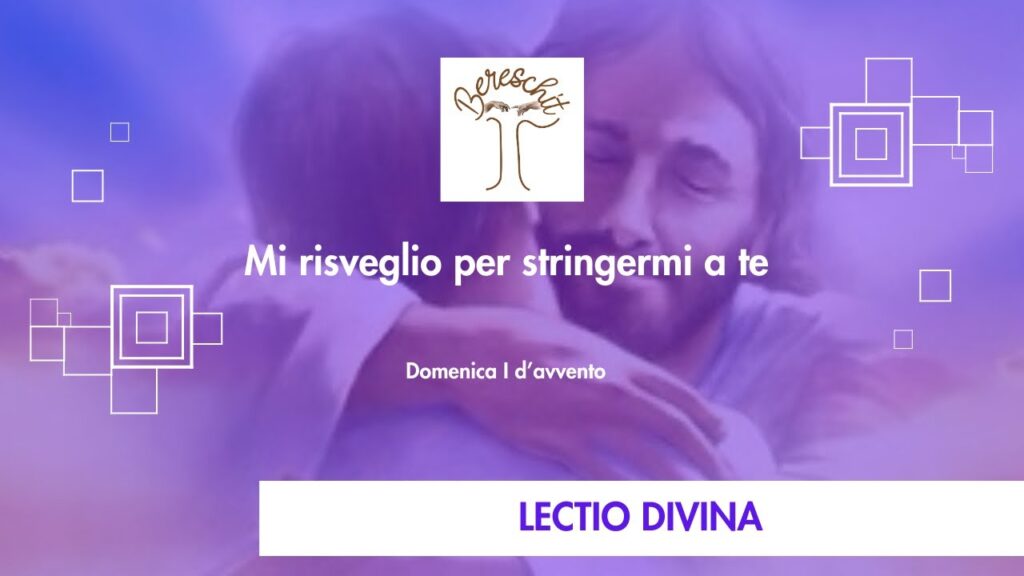 Mi Risveglio per stringermi a te – I DOMENICA DI AVVENTO