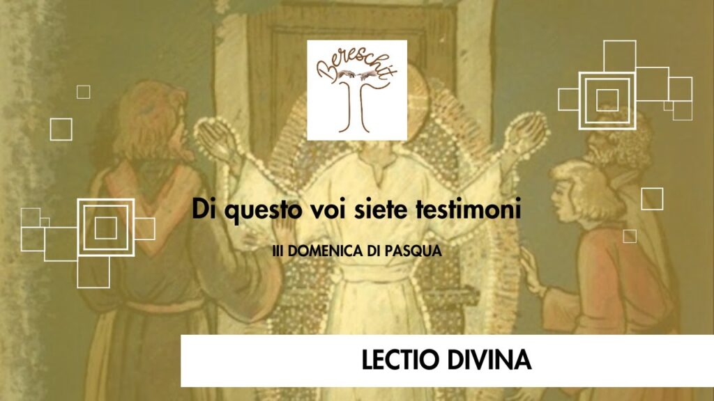 Di Questo Voi Siete miei testimoni – III DOMENICA DI PASQUA