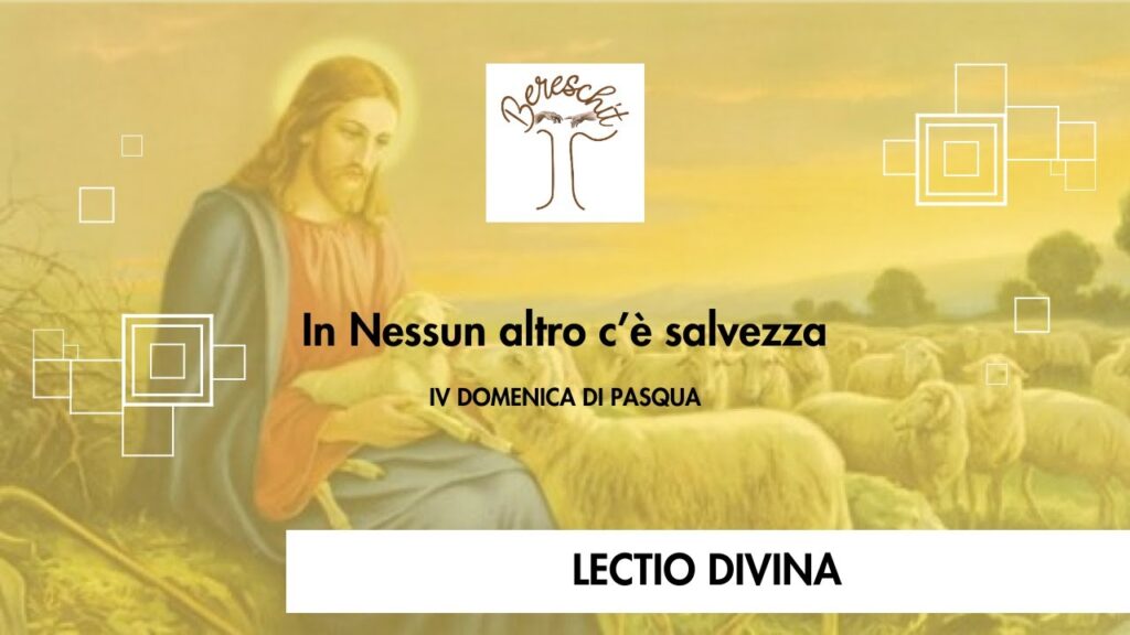 In Nessun altro c’è salvezza – IV DOMENICA DI PASQUA