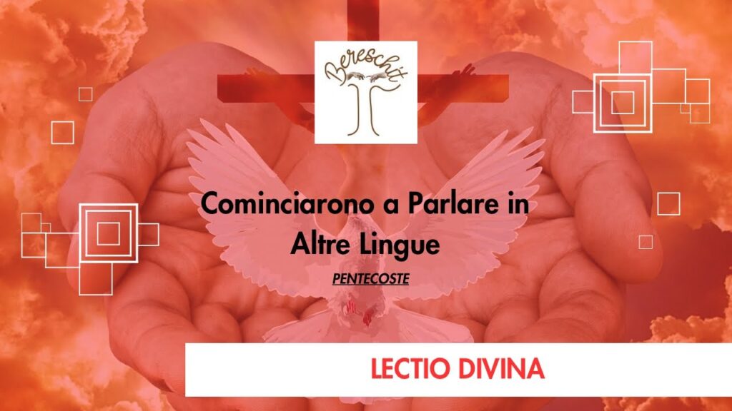 COMINCIARONO A PARLARE ALTRE LINGUE – Domenica di Pentecoste