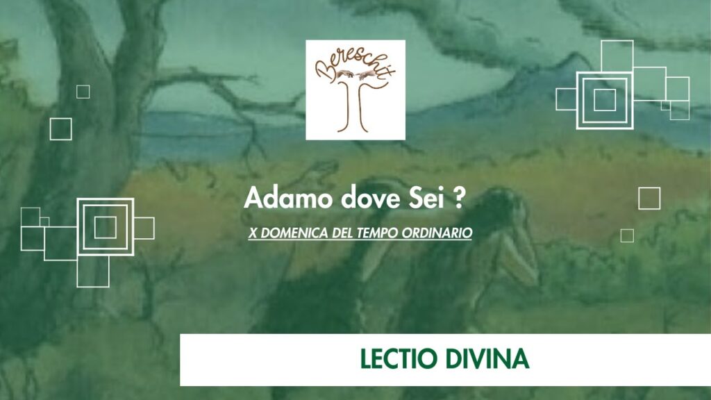 Adamo dove Sei ? – X DOMENICA DEL TEMPO ORDINARIO