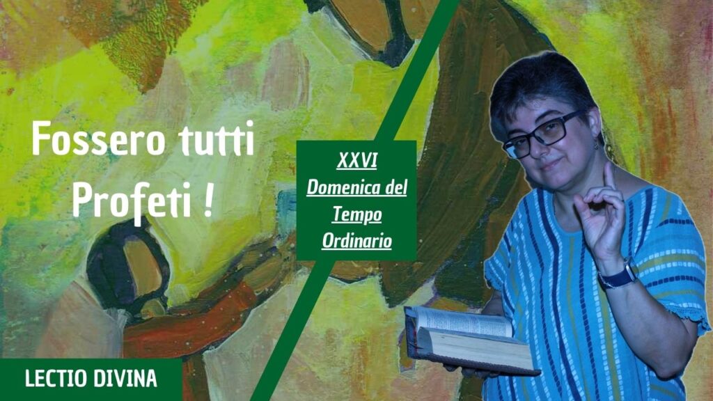 FOSSERO TUTTI PROFETI ! – XXVI Domenica del Tempo Ordinario