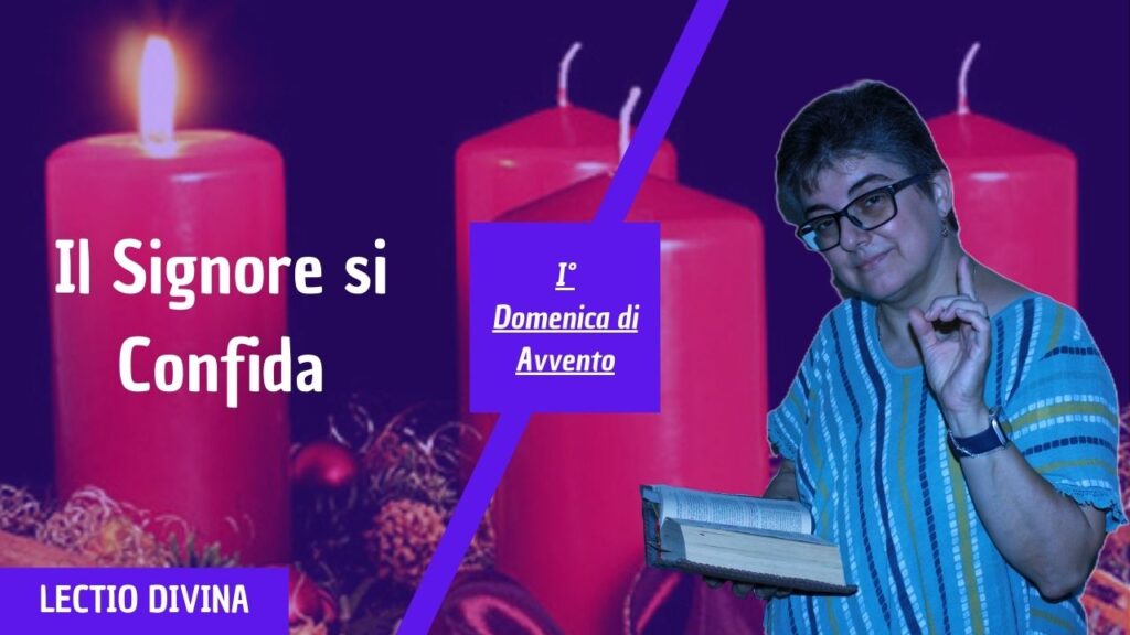 IL SIGNORE SI CONFIDA – I Domenica di Avvento / Anno C