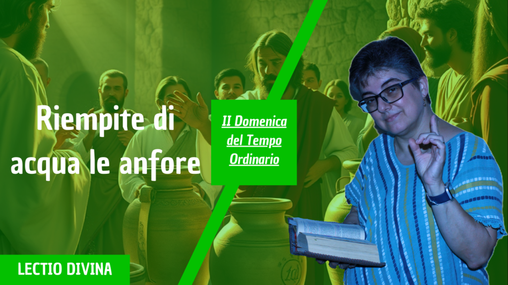 RIEMPITE DI ACQUA LE ANFORE – II Domenica del Tempo Ordinario